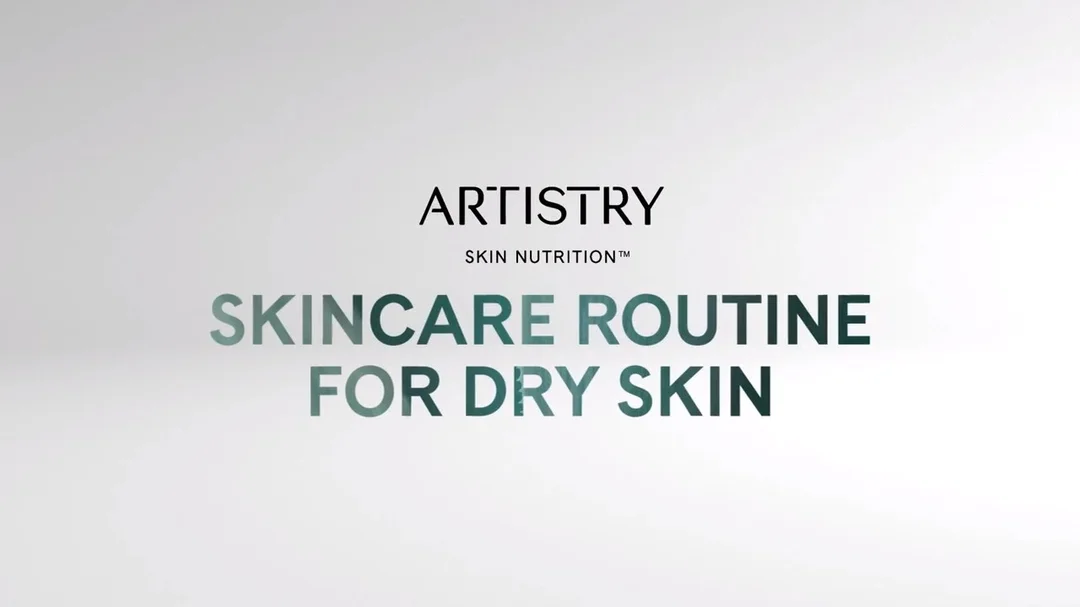 Skincare Routine for Dry Skin – Artistry Skin Nutrition | Amway