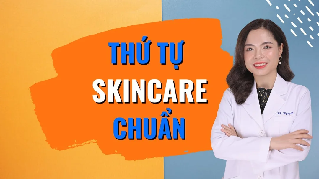 Thứ tự các bước skincare chuẩn cơ bản đến nâng cao